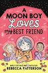 A Moon Boy Loves My Best Friend - Rebecca Patterson - 9781839130175