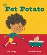 The Pet Potato - Josh Lacey - 9781839130823