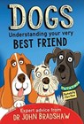 Dogs: Understanding Your Very Best Friend - Dr John Bradshaw - 9781839130878