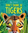 Don't Think of Tigers - Alex Latimer - 9781839133275