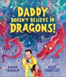 Daddy Doesn't Believe in Dragons - Sarah Tagholm - 9781839133664
