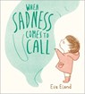 When Sadness Comes to Call - Eva Eland - 9781839133831