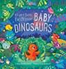 Hide and Seek Bedtime: Baby Dinosaurs - Lilian Rutherford - 9781839136672