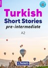 Pre-Intermediate Turkish Short Stories - Based on a comprehensive grammar and vocabulary framework (CEFR A2) - with quizzes , full answer key and online audio - Yusuf Buz ; Umit Can Umut - 9781839250569