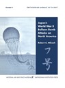 Japan's World War II Balloon Bomb Attacks on North America (Smithsonian Annals of Flight) - C Robert Mikesh - 9781839310713