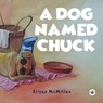 A Dog Named Chuck - Alisha McMillen - 9781839349249