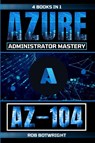AZ-104 - Rob Botwright - 9781839385407