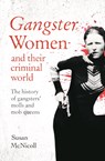Gangster Women and Their Criminal World - Susan McNicoll - 9781839401381