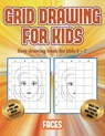 Easy drawing book for kids 5 - 7 (Grid drawing for kids - Faces) - James Manning - 9781839494536