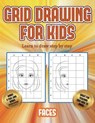 Learn to draw step by step (Grid drawing for kids - Faces) - MANNING,  James - 9781839494758