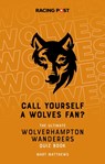 Call Yourself a Wolves Fan? - Mart Matthews - 9781839500756