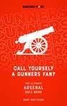 Call Yourself a Gunners Fan? - Mart Matthews - 9781839500787