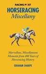 The Racing Post Horseracing Miscellany - Graham Sharpe - 9781839501074