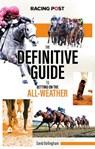 The Definitive Guide to Betting on the All-Weather - David Bellingham - 9781839501111