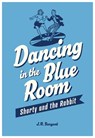 Dancing In The Blue Room - J. R. Sargent - 9781839526473