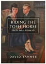 Riding The Tosh Horse - David Tanner - 9781839527203