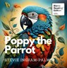 Poppy the Parrot - Stevie Ingram-Palmer - 9781839527333
