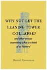Why Not Let the Leaning Tower Collapse? - Daniel Snowman - 9781839528156