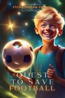 The Quest To Save Football - Stevie Ingram-Palmer - 9781839528996