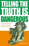 Telling The Truth Is Dangerous - Neasa MacErlean - 9781839529177