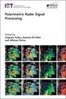 Polarimetric Radar Signal Processing - Augusto (Associate Professor Aubry ; Antonio De (Full Professor Maio ; Alfonso (Private Consultant Farina - 9781839534027