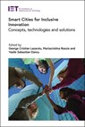 Smart Cities for Inclusive Innovation: Concepts, Technologies and Solutions - George Cristian Lazaroiu - 9781839534416