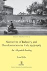 Narratives of Industry and Decolonisation in Italy 1955-1965 - Erica Bellia - 9781839544064