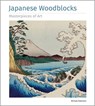 Japanese Woodblocks Masterpieces of Art - Michael Robinson - 9781839649820