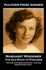 Margaret Widdemer - The Old Road to Paradise: "He must have been delightful," she said, "when he was alive!" - Margaret Widdemer - 9781839675751