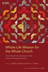 Whole-Life Mission for the Whole Church - Mark Greene ; Ian J. Shaw - 9781839730726