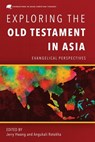 Exploring the Old Testament in Asia - Jerry Hwang ; Angukali Rotokha - 9781839732799