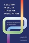 Leading Well in Times of Disruption - Joseph W. Handley Jr. ; Gideon Para-Mallam ; Asia Williamson - 9781839739859