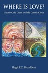 Where is Love? - Hugh Patrick Colin Broadbent - 9781839752087