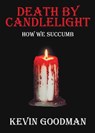 Death By Candlelight - Kevin Goodman - 9781839759772