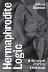 Hermaphrodite Logic - Juliana Gleeson - 9781839760938