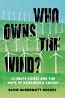 Who Owns the Wind? - David McDermott Hughes - 9781839761133