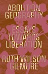 Abolition Geography - Ruth Wilson Gilmore - 9781839761706