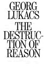The Destruction of Reason - Georg Lukacs - 9781839761843