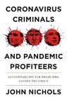 Coronavirus Criminals and Pandemic Profiteers - John Nichols - 9781839763779
