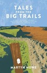Tales from the Big Trails - Martyn Howe - 9781839810589