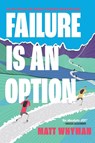 Failure is an Option - Matt Whyman - 9781839811333