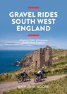 Gravel Rides South West England - Katherine Moore - 9781839812545