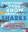 Everything You Know About Sharks Is Wrong! - Dr Nick Crumpton - 9781839944512