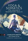 Yoga and Somatics for Immune and Respiratory Health - Charlotte Watts - 9781839970870