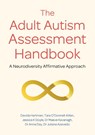 The Adult Autism Assessment Handbook - Davida Hartman ; Tara O'Donnell-Killen ; Jessica K Doyle ; Dr Maeve Kavanagh - 9781839971662