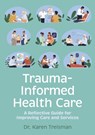 Trauma-Informed Health Care - Dr. Karen Treisman - 9781839976148