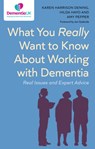 What You Really Want to Know About Working with Dementia - Karen Harrison Dening ; Hilda Hayo ; Amy Pepper - 9781839976360