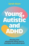 Young, Autistic and ADHD - Sarah Boon - 9781839976735