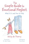 The Simple Guide to Emotional Neglect - Betsy de Thierry - 9781839976759