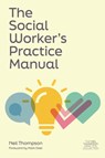 The Social Worker's Practice Manual - Neil Thompson - 9781839978036